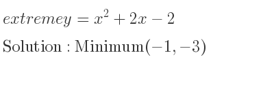 The extreme y=x^2+2x-2 is Minimum(-1,-3)